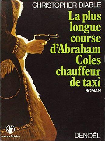 Couverture du livre « La plus longue course d'abraham coles, chauffeur de taxi » de Diable Christopher aux éditions Denoel
