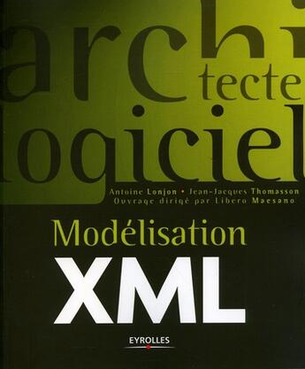 Couverture du livre « Modélisation XML » de Jean-Jacques Thomasson et Antoine Lonjon aux éditions Eyrolles