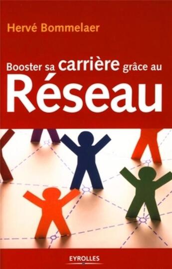 Couverture du livre « Booster sa carrière grâce au réseau » de Herve Bommelaer aux éditions Organisation