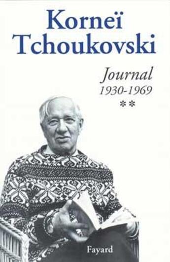 Couverture du livre « Journal t.2 ; 1930-1969 » de Kornei Tchoukovski aux éditions Fayard