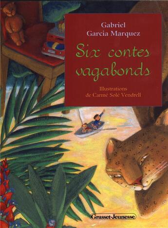 Couverture du livre « Six contes vagabonds » de Gabriel Garcia Marquez aux éditions Grasset