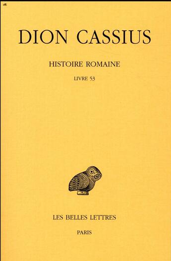 Couverture du livre « Histoire romaine, livre 53 » de Dion Cassius aux éditions Belles Lettres