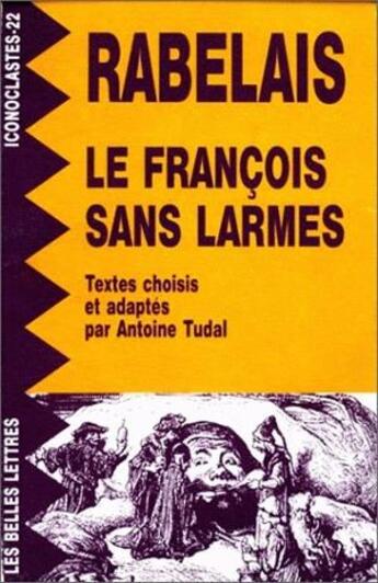 Couverture du livre « Le François sans larmes » de Francois Rabelais aux éditions Belles Lettres