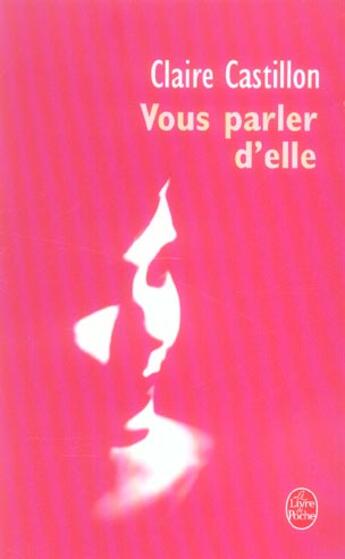 Couverture du livre « Vous parler d'elle » de Claire Castillon aux éditions Le Livre De Poche