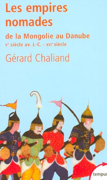 Couverture du livre « Les empires nomades ; de la Mongolie au Danube ; Ve siècle av. J.-C.-XVIe siècle » de Gerard Chaliand aux éditions Tempus/perrin