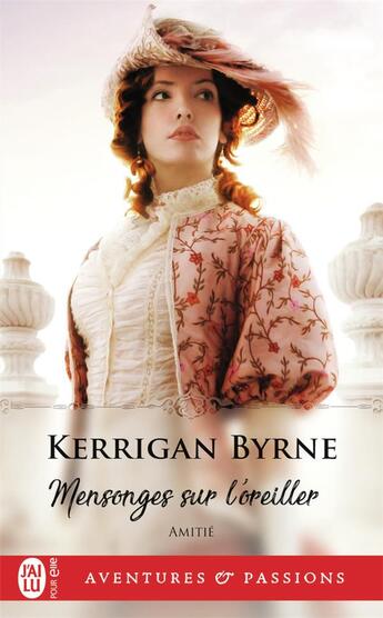 Couverture du livre « Amitié Tome 3 : mensonges sur l'oreiller » de Kerrigan Byrne aux éditions J'ai Lu