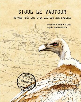 Couverture du livre « Sioul le vautour - voyage poetique d'un vautour des causses - illustrations, couleur » de Cros-Villar/Molinaro aux éditions Books On Demand