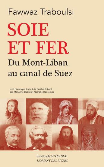 Couverture du livre « Soie et fer ; du Mont-Liban au Canal de Suez » de Fawwaz Traboulsi aux éditions Sindbad