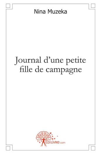 Couverture du livre « Journal d'une petite fille de campagne » de Muzeka Nina aux éditions Edilivre