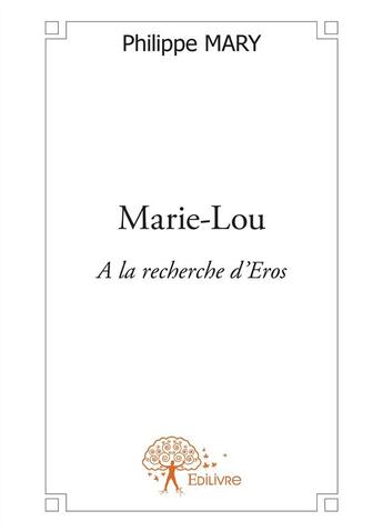 Couverture du livre « Marie-Lou » de Philippe Mary aux éditions Edilivre-aparis