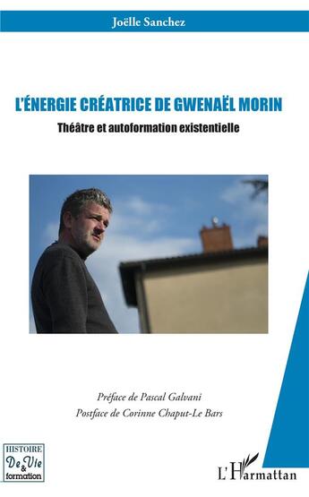 Couverture du livre « L'énergie créatrice de Gwenael Morin ; théâtre et autoformation existentielle » de Joelle Sanchez aux éditions L'harmattan