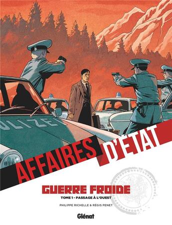 Couverture du livre « Affaires d'état : guerre froide Tome 1 : passage à l'Ouest » de Philippe Richelle et Regis Penet aux éditions Glenat