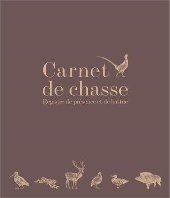 Couverture du livre « Carnet de chasse : Registre de présence et de battue » de Christophe Savoure aux éditions Gerfaut