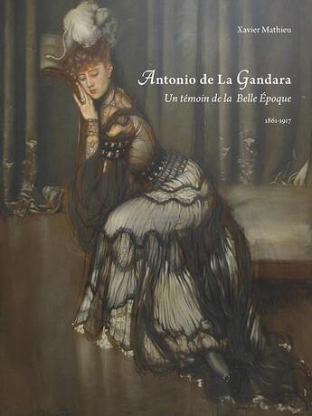 Couverture du livre « Antonio de la Gandara 1861-1917 ; un témoin de la Belle Epoque » de Xavier Mathieu aux éditions Illustria