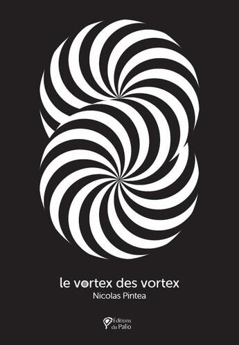 Couverture du livre « Le Vortex des vortex » de Nicolas Pintea aux éditions Du Palio