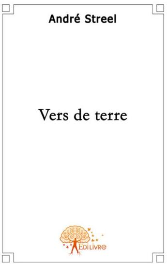 Couverture du livre « Vers de terre » de André Streel aux éditions Edilivre