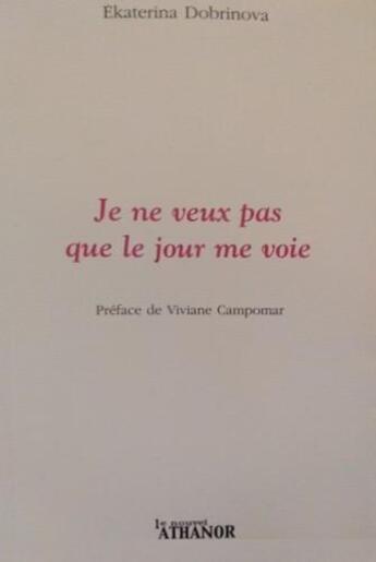 Couverture du livre « Je ne veux pas que le jour me voie » de Ekaterina Dobrinova aux éditions Nouvel Athanor