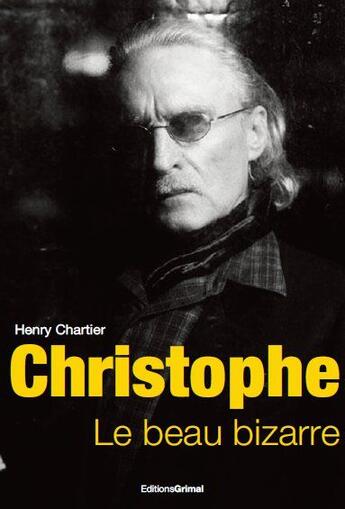 Couverture du livre « Christophe ; le beau bizarre » de Henry Chartier aux éditions Grimal