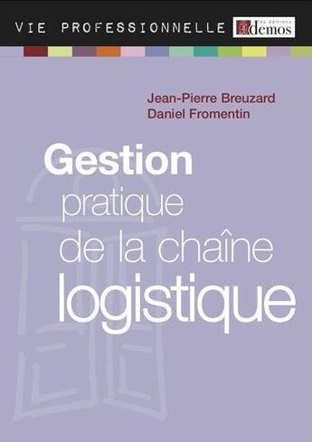 Couverture du livre « Gestion pratique de la chaîne logistique (édition 2011) » de Daniel Fromentin et Jean-Pierre Breuzard aux éditions Demos