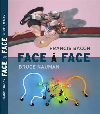 Couverture du livre « Bruce Nauman/Francis Bacon ; face à face » de  aux éditions Bernard Chauveau