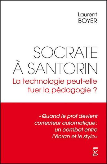 Couverture du livre « Socrate à Santorin : la technologie peut-elle tuer la pédagogie ? » de Laurent Boyer aux éditions Fyp