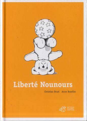 Couverture du livre « Liberté Nounours » de Christian Bruel et Anne Bozellec aux éditions Thierry Magnier