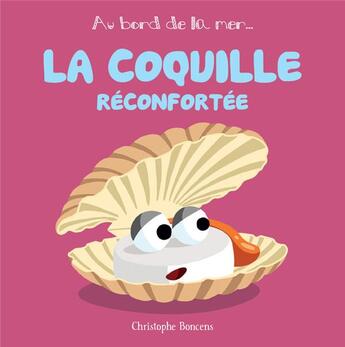 Couverture du livre « La coquille réconfortée » de Christophe Boncens aux éditions Beluga