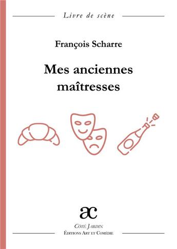 Couverture du livre « Mes anciennes maîtresses » de Francois Scharre aux éditions Art Et Comedie