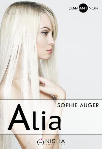 Couverture du livre « Alia » de Sophie Auger aux éditions Nisha Et Caetera