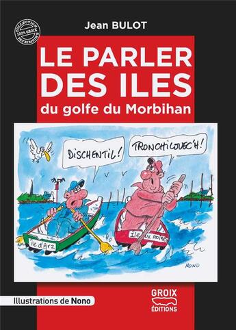 Couverture du livre « Le parler des îles du golfe du Morbihan » de Jean Bulot et Nono aux éditions Groix Editions