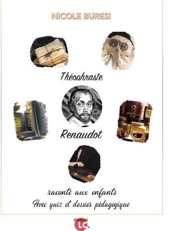 Couverture du livre « Théophraste Renaudot raconte aux enfants : avec quiz et dossier pédagogique » de Nicole Buresi aux éditions Editions Lc