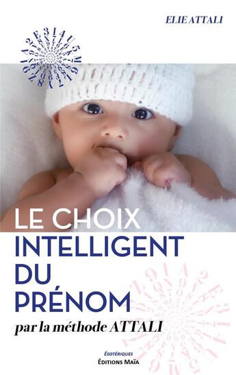 Couverture du livre « Le choix intelligent du prénom » de Elie Attali aux éditions Editions Maia