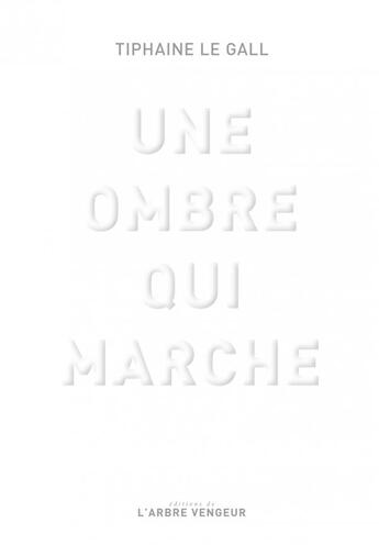 Couverture du livre « Une ombre qui marche » de Tiphaine Le Gall aux éditions L'arbre Vengeur