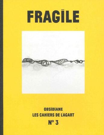 Couverture du livre « Cahier de l'agart n 3 - fragile - illustrations, couleur » de Bonnefoi/Nancy/Ego aux éditions Obsidiane