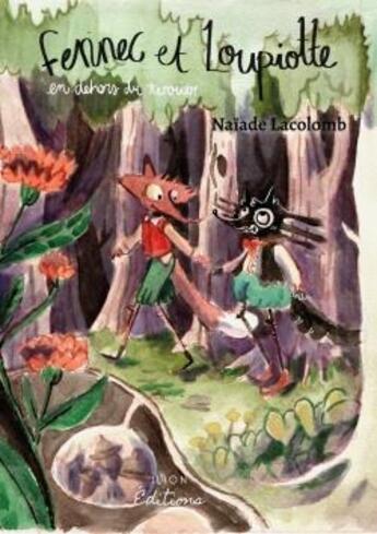 Couverture du livre « Fennec & loupiotte » de Lacolomb Naiade aux éditions Ilion Editions