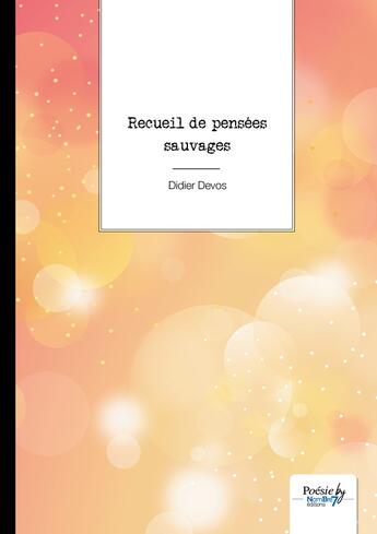 Couverture du livre « Recueil de pensées sauvages » de Didier Devos aux éditions Nombre 7