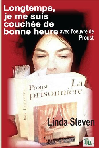 Couverture du livre « Longtemps, je me suis couchée de bonne heure avec l'oeuvre de Proust » de Linda Steven aux éditions Douro