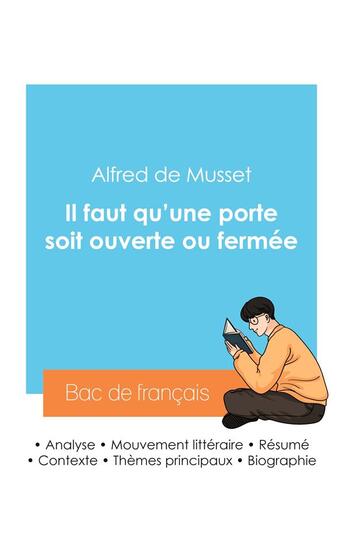 Couverture du livre « Réussir son Bac de français 2024 : Analyse de la pièce Il faut qu'une porte soit ouverte ou fermée de Alfred de Musset » de Alfred De Musset aux éditions Bac De Francais