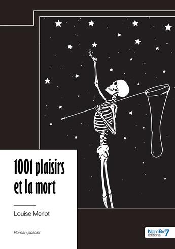 Couverture du livre « 1001 plaisirs et la mort » de Louise Merlot aux éditions Nombre 7