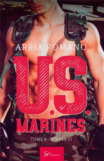 Couverture du livre « U.S. Marines Tome 8 : Semper Fi » de Arria Romano aux éditions So Romance