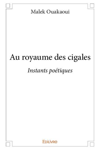 Couverture du livre « Au royaume des cigales » de Malek Ouakaoui aux éditions Edilivre