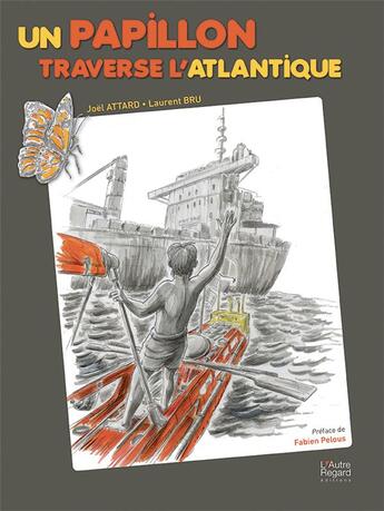 Couverture du livre « Un papillon traverse l'Atlantique » de Joel Attard et Laurent Bru aux éditions L'autre Regard