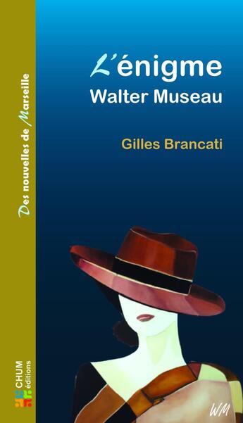 Couverture du livre « L'énigme Walter Museau » de Gilles Brancati aux éditions Chum