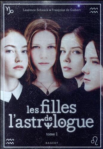 Couverture du livre « Les filles de l'astrologue Tome 1 » de Laurence Schaack aux éditions Rageot