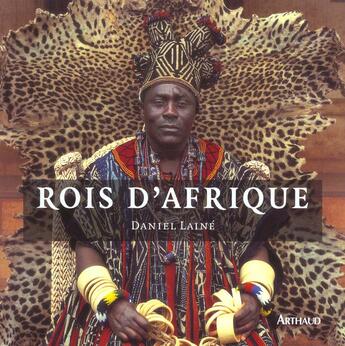 Couverture du livre « Rois d'afrique (nouvelle edition) » de Daniel Laine aux éditions Arthaud