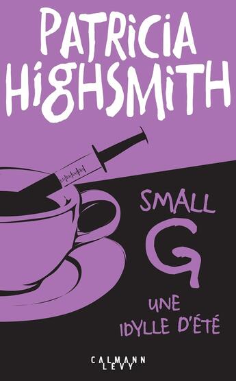 Couverture du livre « Small g : Une idylle d'été » de Patricia Highsmith aux éditions Calmann-levy