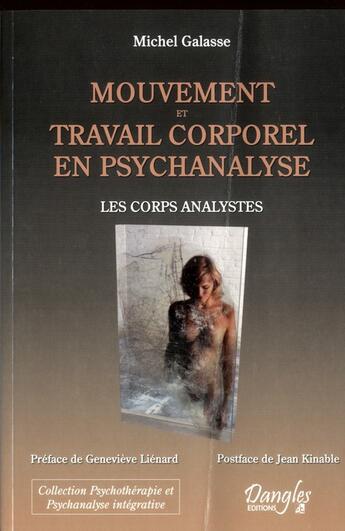 Couverture du livre « Mouvement et travail corporel en psychanalyse ; les corps analystes » de Michel Galasse aux éditions Dangles