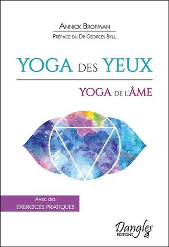 Couverture du livre « Yoga des yeux, yoga de l'âme » de Annick Brofman aux éditions Dangles