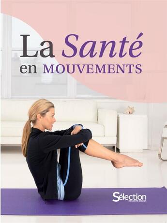 Couverture du livre « La santé vient en mouvements » de  aux éditions Selection Du Reader's Digest