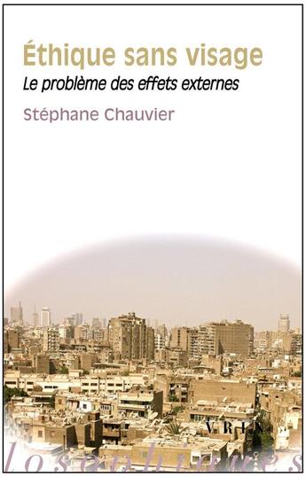 Couverture du livre « Éthique sans visage ; le problème des effets externes » de Stephane Chauvier aux éditions Vrin